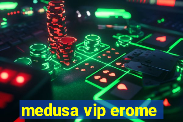 medusa vip erome